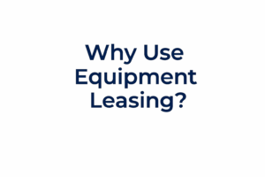 Why use equipment leasing?